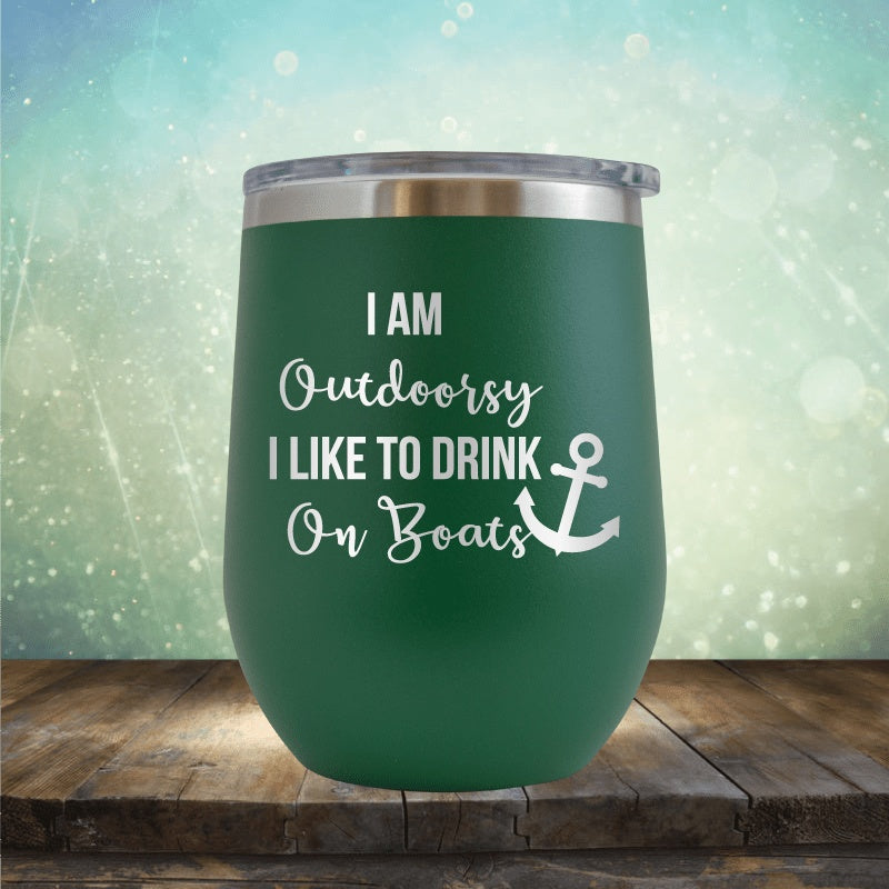 I&#39;m Outdoorsy, I Drink On Boats - Wine Tumbler