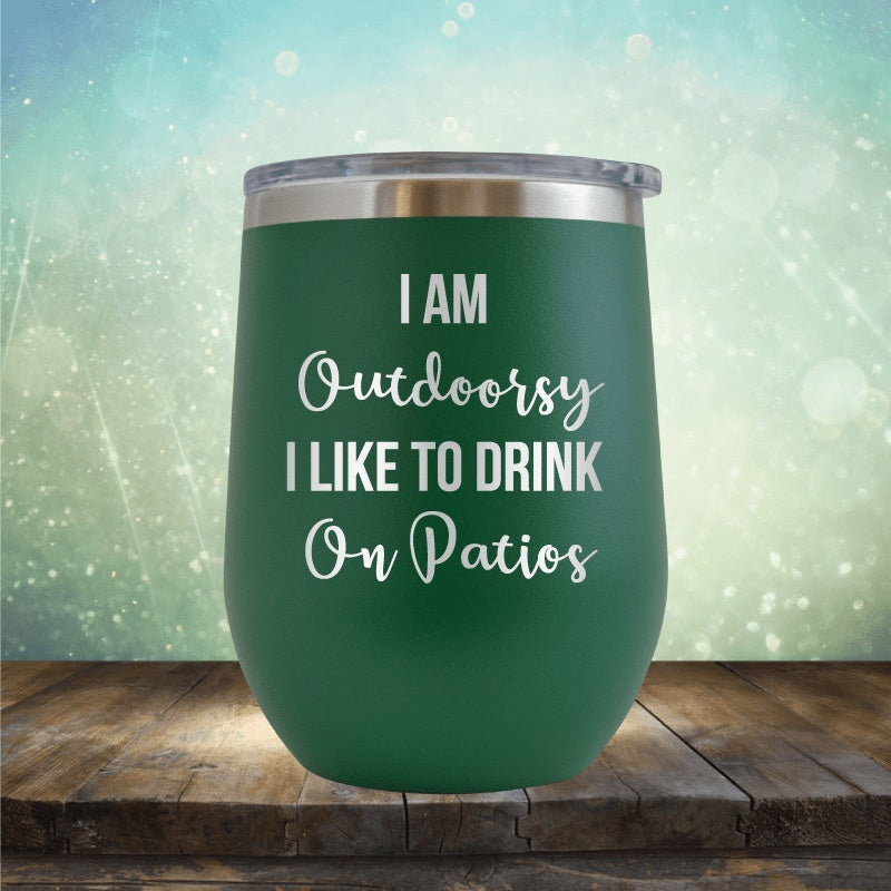 I&#39;m Outdoorsy, I Drink On Patios - Wine Tumbler