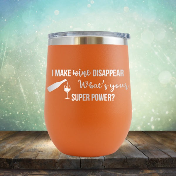 I Make Wine Disappear, What&#39;s Your Super Power - Wine Tumbler