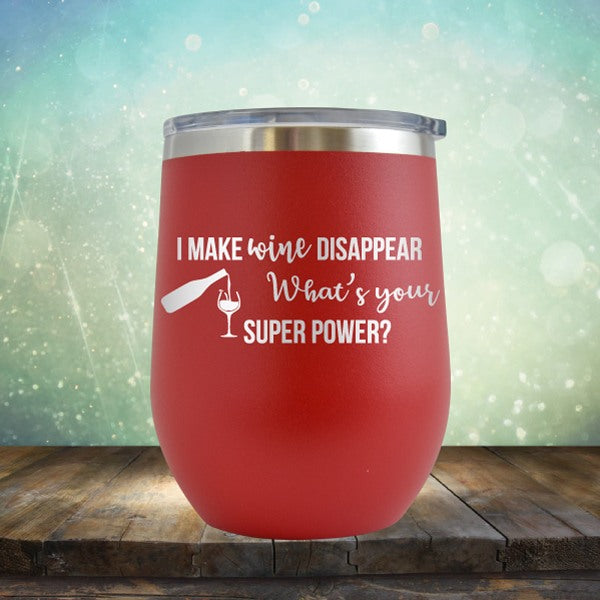I Make Wine Disappear, What&#39;s Your Super Power - Wine Tumbler
