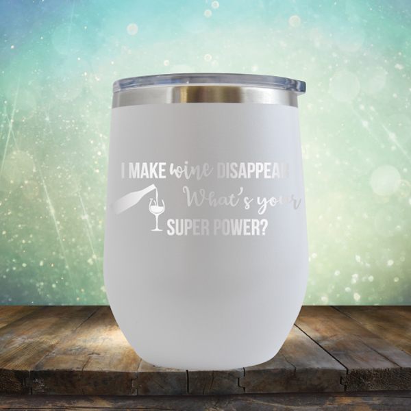 I Make Wine Disappear, What&#39;s Your Super Power - Wine Tumbler