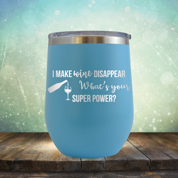 I Make Wine Disappear, What&#39;s Your Super Power - Wine Tumbler