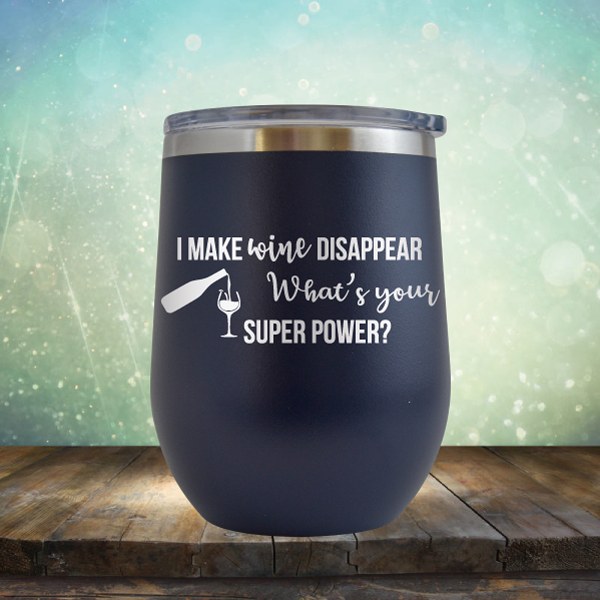 I Make Wine Disappear, What&#39;s Your Super Power - Wine Tumbler