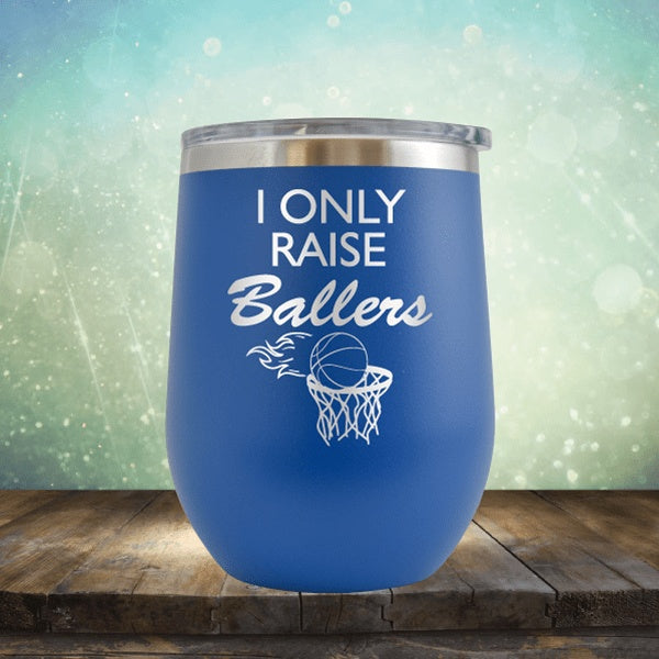 I Only Raise Ballers Basketball - Wine Tumbler