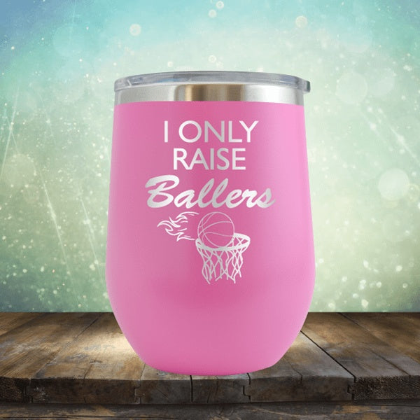 I Only Raise Ballers Basketball - Wine Tumbler