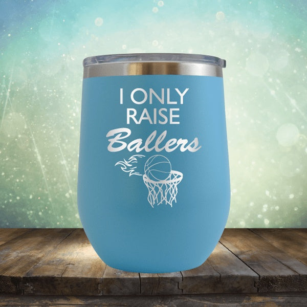 I Only Raise Ballers Basketball - Wine Tumbler