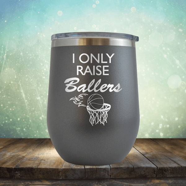 I Only Raise Ballers Basketball - Wine Tumbler