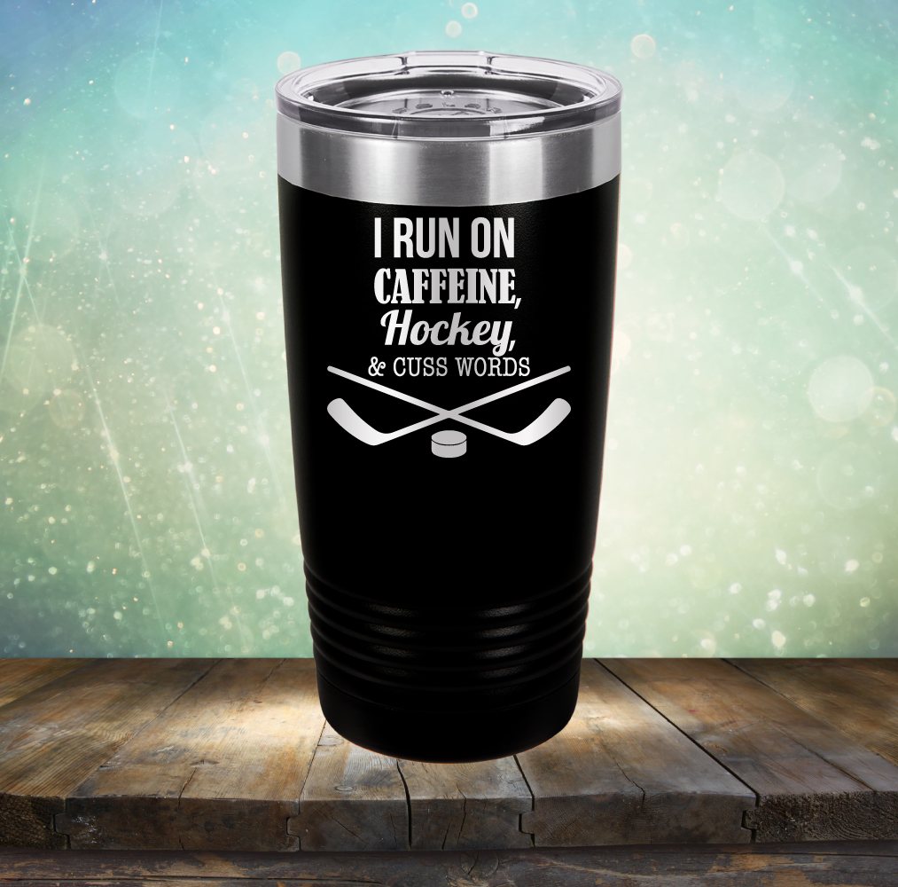 I Run On Caffeine, Hockey & Cuss Words