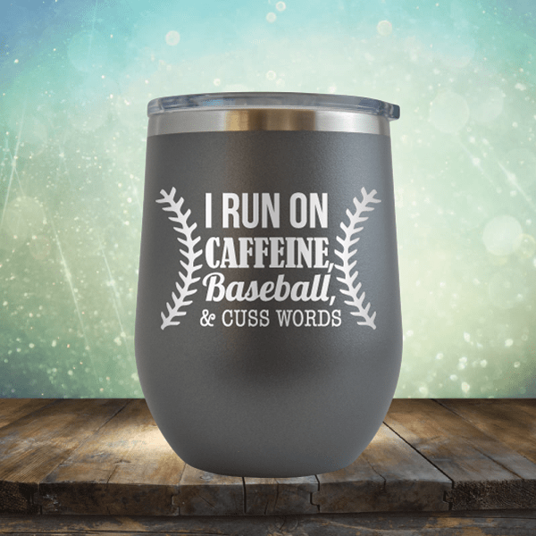 I Run On Caffine Baseball And Cuss Words - Wine Tumbler