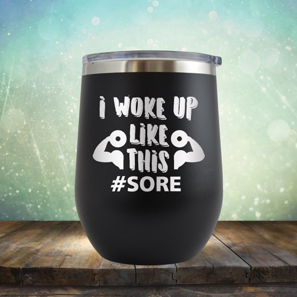 I Woke Up Like This Sore - Wine Tumbler