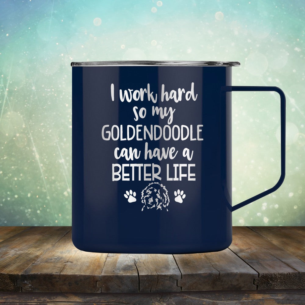 I Work Hard So My Golden Doodle Can Have A Better Life