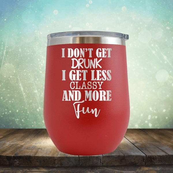 Less Classy More Fun - Wine Tumbler