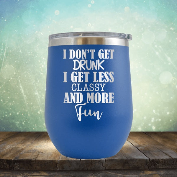 Less Classy More Fun - Wine Tumbler