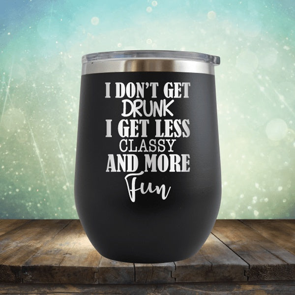 Less Classy More Fun - Wine Tumbler
