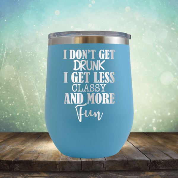 Less Classy More Fun - Wine Tumbler