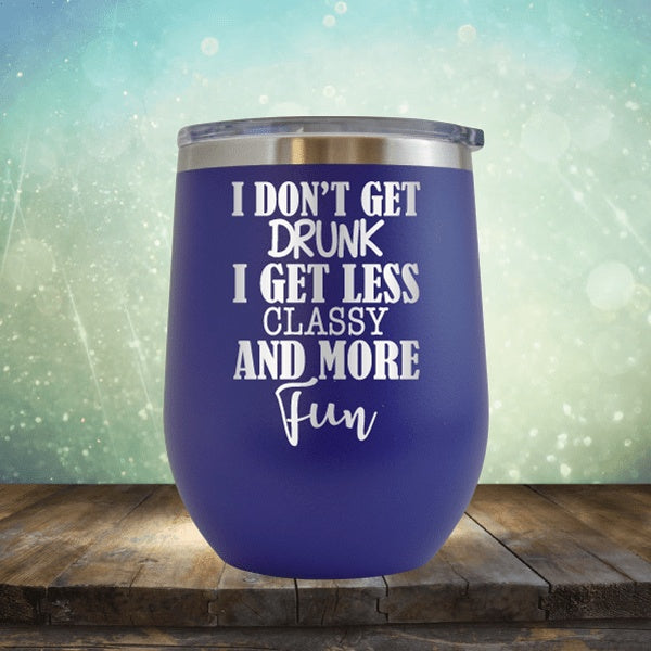 Less Classy More Fun - Wine Tumbler