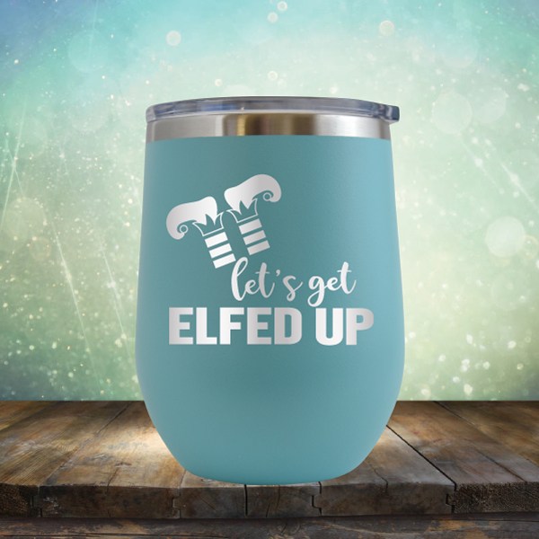 Let&#39;s Get Elfed Up - Wine Tumbler