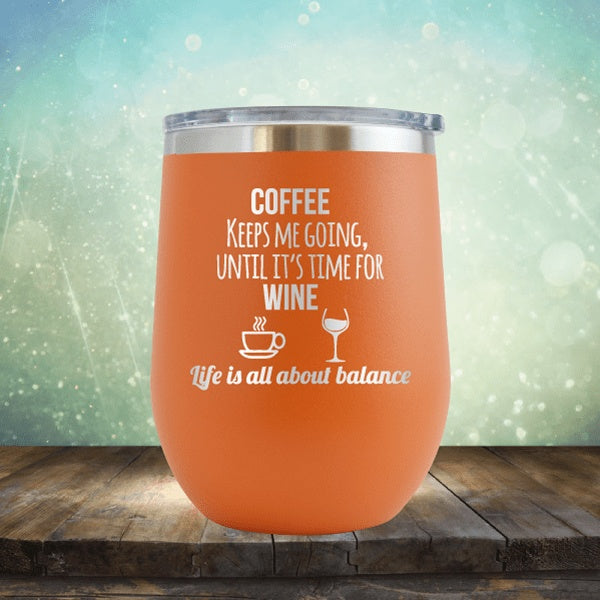 Lifes About Balance Coffee Til Wine - Wine Tumbler