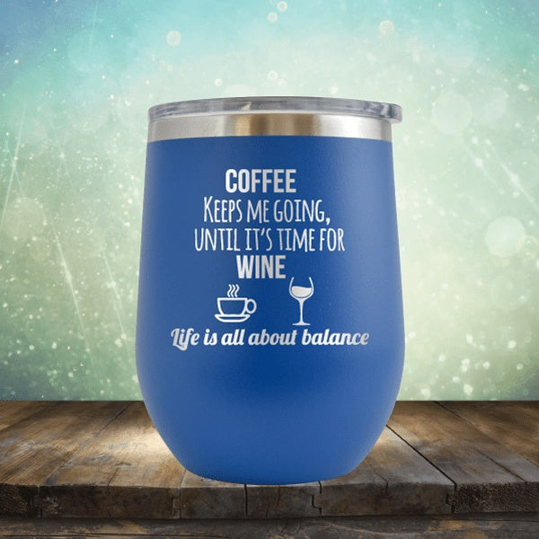 Lifes About Balance Coffee Til Wine - Wine Tumbler