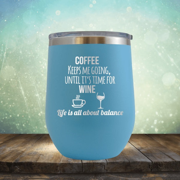Lifes About Balance Coffee Til Wine - Wine Tumbler