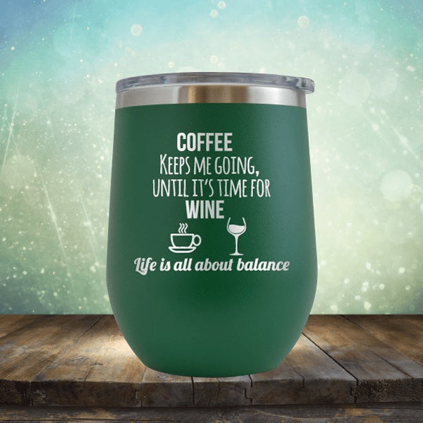 Lifes About Balance Coffee Til Wine - Wine Tumbler