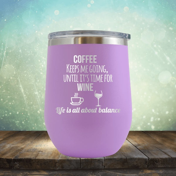 Lifes About Balance Coffee Til Wine - Wine Tumbler