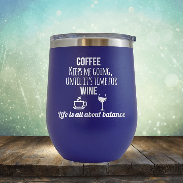 Lifes About Balance Coffee Til Wine - Wine Tumbler