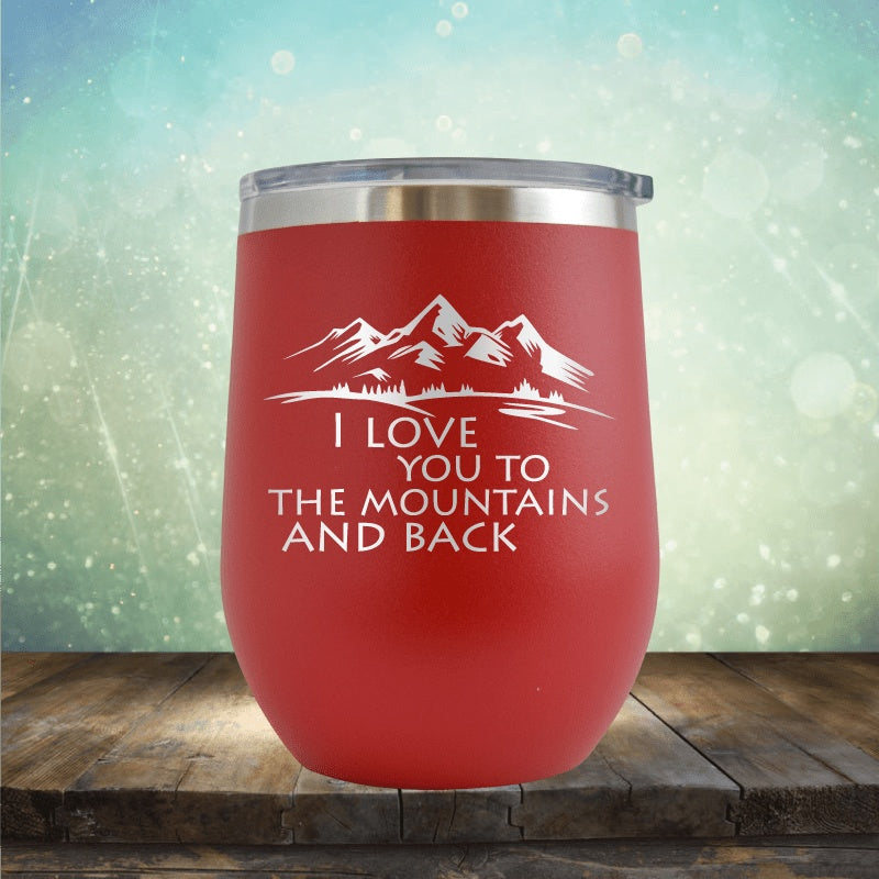 Love You To The Mountains - Wine Tumbler