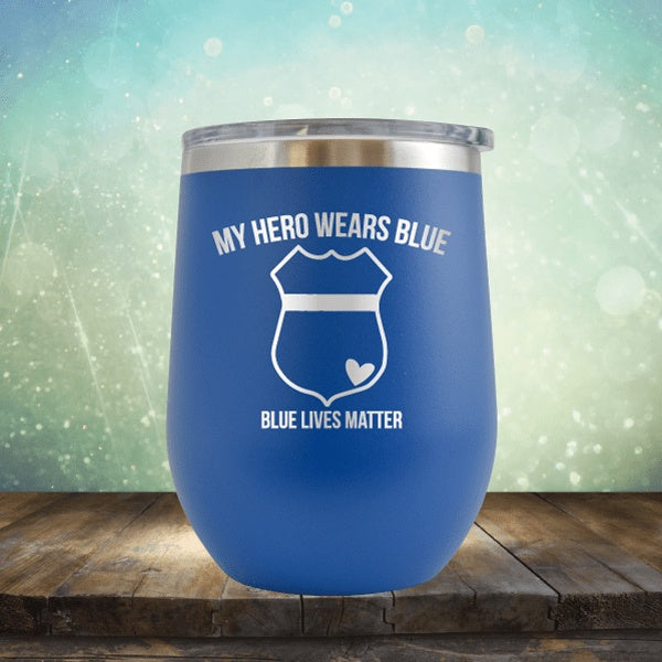 My Hero Wears Blue, Blue Lives Matter - Wine Tumbler