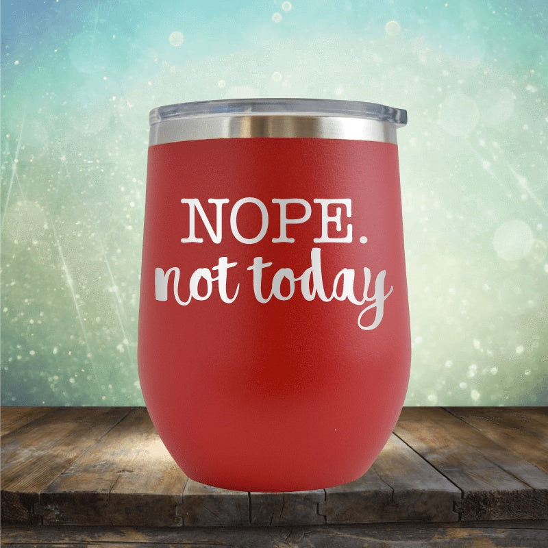 Nope Not Today - Wine Tumbler
