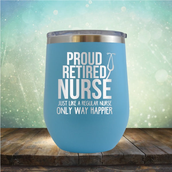 Proud Retired Nurse - Wine Tumbler
