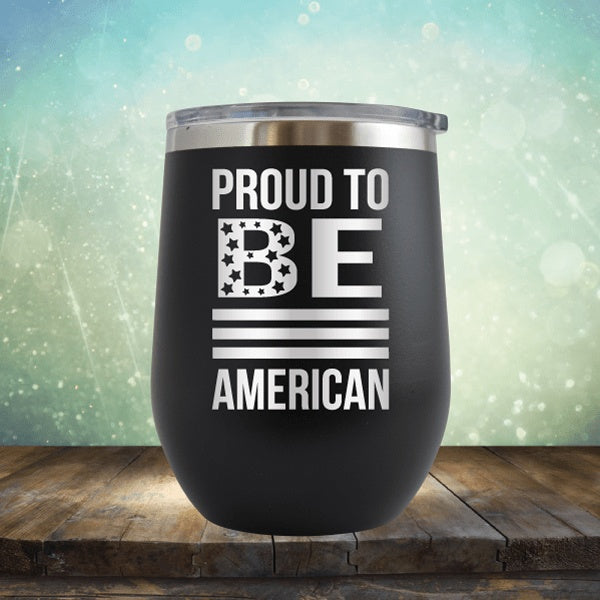 Proud To Be American - Wine Tumbler