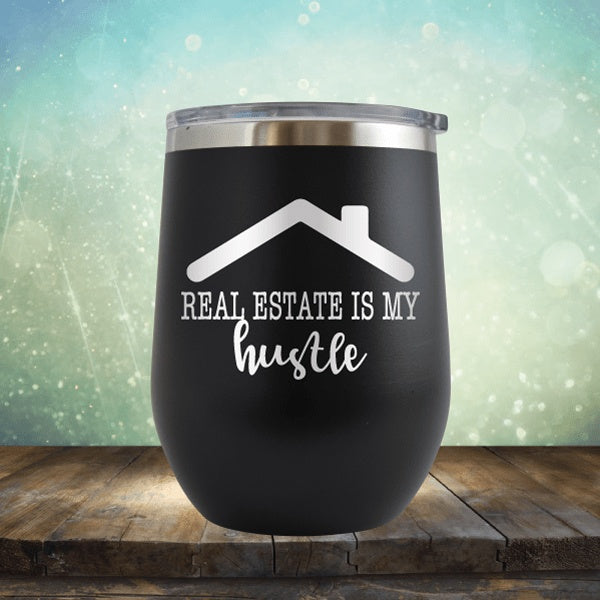 Real Estate Is My Hustle - Wine Tumbler