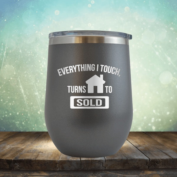 Realtor - Everything I Touch Turns To Sold - Wine Tumbler