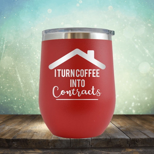 Realtor - Turn Coffee Into Contracts - Wine Tumbler