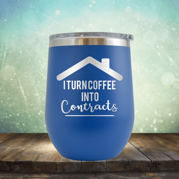 Realtor - Turn Coffee Into Contracts - Wine Tumbler