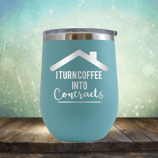 Realtor - Turn Coffee Into Contracts - Wine Tumbler