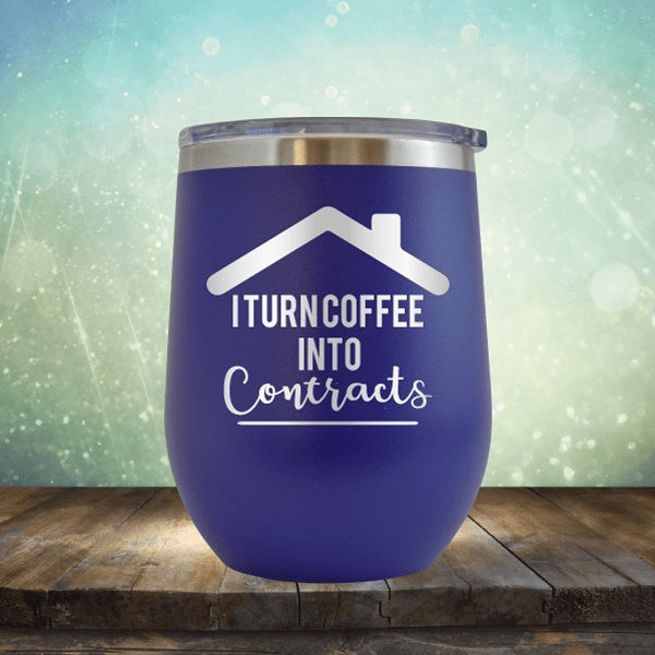 Realtor - Turn Coffee Into Contracts - Wine Tumbler