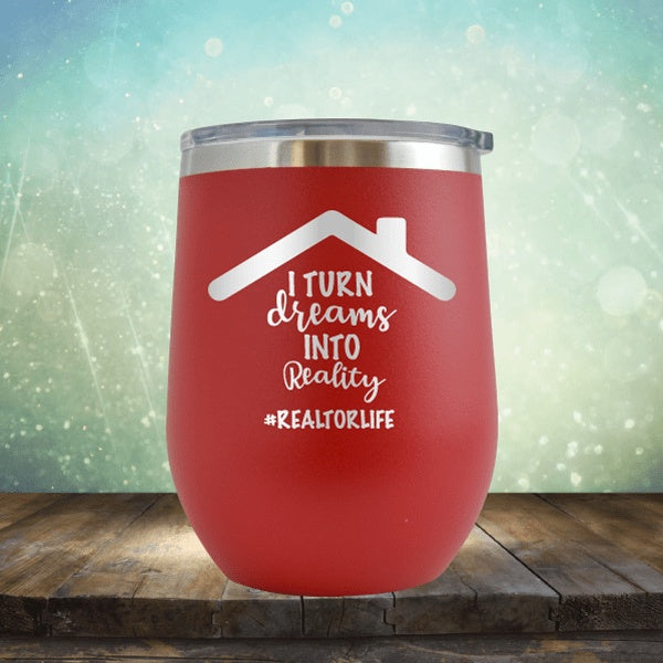 Realtor - Turn Dreams Into Reality - Wine Tumbler