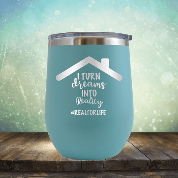 Realtor - Turn Dreams Into Reality - Wine Tumbler
