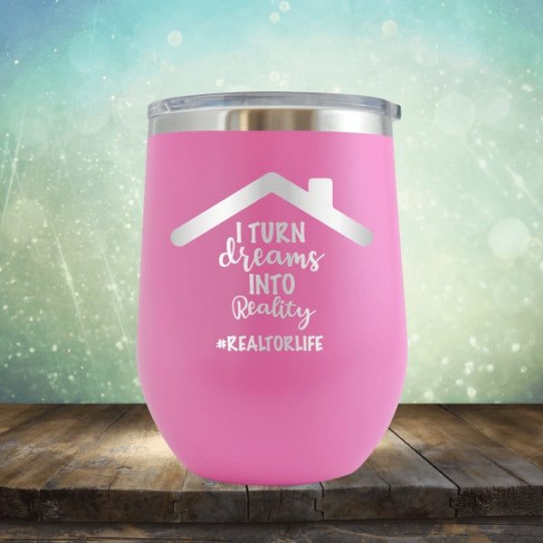 Realtor - Turn Dreams Into Reality - Wine Tumbler