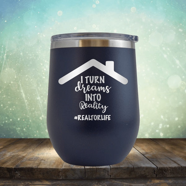 Realtor - Turn Dreams Into Reality - Wine Tumbler