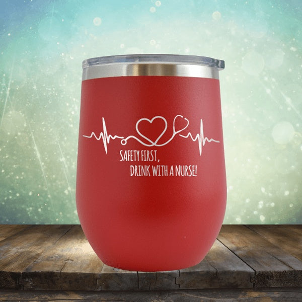 Safety First, Drink With A Nurse - Wine Tumbler
