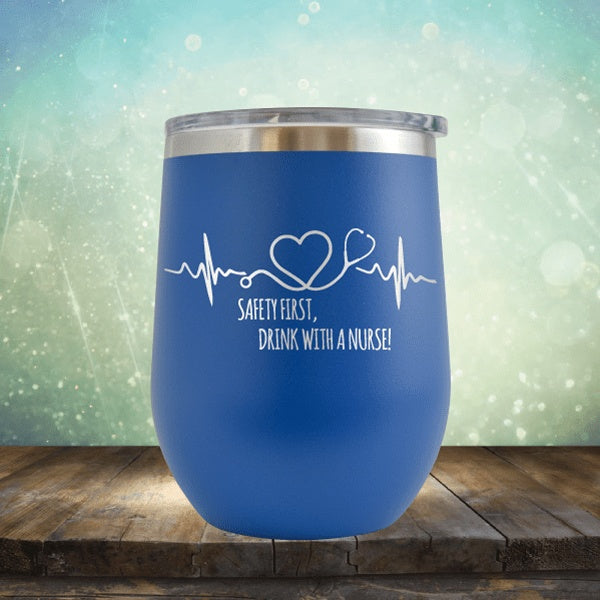 Safety First, Drink With A Nurse - Wine Tumbler