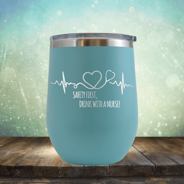 Safety First, Drink With A Nurse - Wine Tumbler