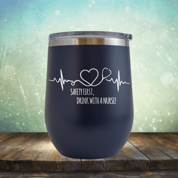 Safety First, Drink With A Nurse - Wine Tumbler