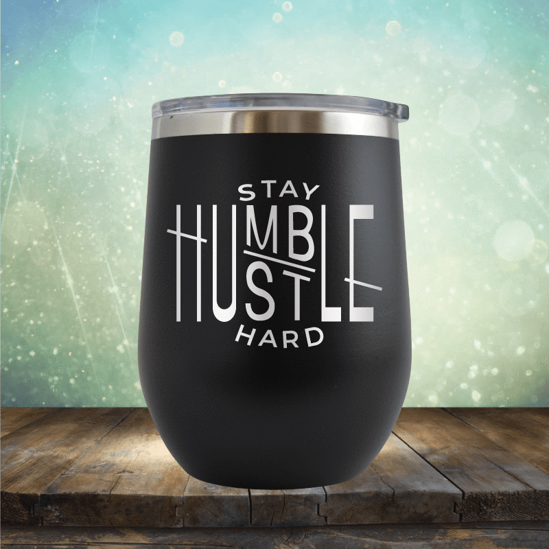 Stay Humbler, Hustle Hard - Wine Tumbler