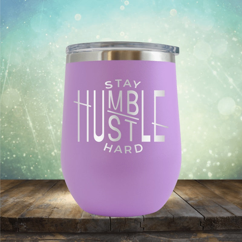 Stay Humbler, Hustle Hard - Wine Tumbler