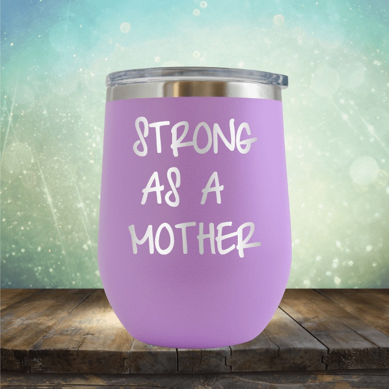 Strong As A Mother - Wine Tumbler
