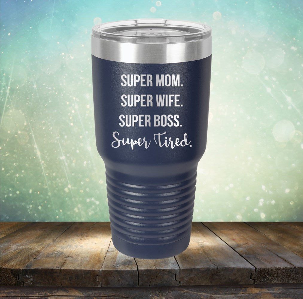Super Mom, Super Wife, Super Boss, SuperTired